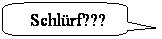 Abgerundete rechteckige Legende:  Schlrf???

